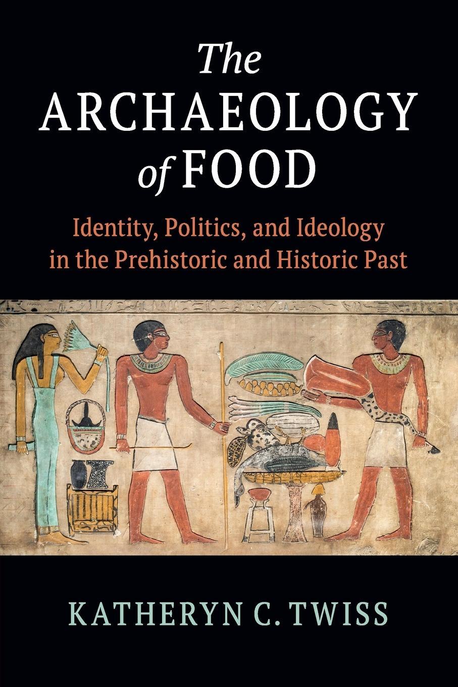 Cover: 9781108464062 | The Archaeology of Food | Katheryn C. Twiss | Taschenbuch | Paperback