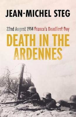 Cover: 9781800310896 | Death in the Ardennes | 22nd August 1914: France's Deadliest Day