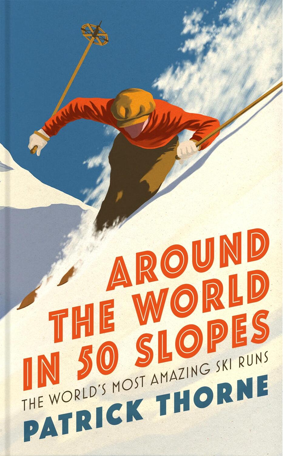 Cover: 9781472294357 | Around The World in 50 Slopes | The world's most amazing ski runs