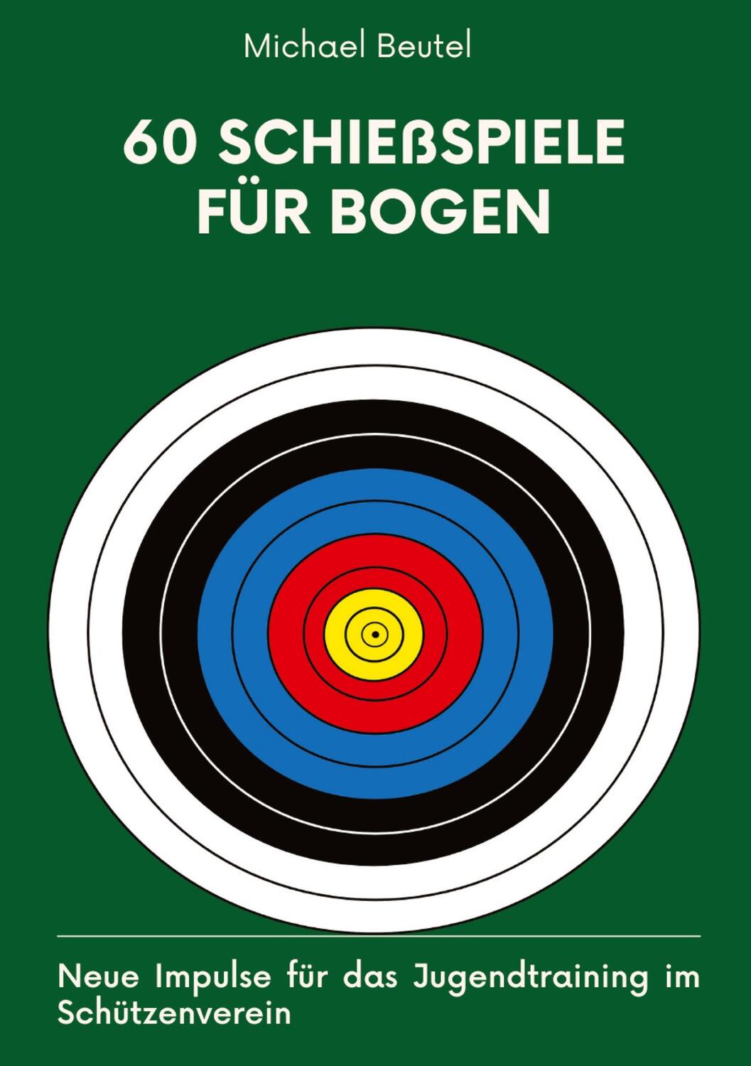 Cover: 9783384152718 | 60 Schießspiele für Bogen | Michael Beutel | Taschenbuch | Paperback
