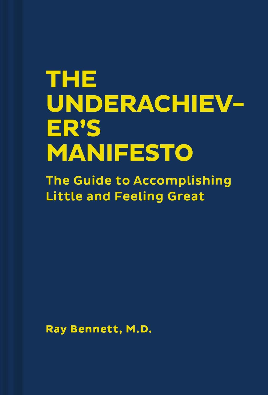 Cover: 9781452184630 | The Underachiever's Manifesto: The Guide to Accomplishing Little...