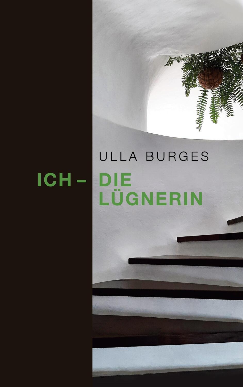 Cover: 9783758386459 | Ich - die Lügnerin | Ulla Burges | Taschenbuch | Paperback | 212 S.