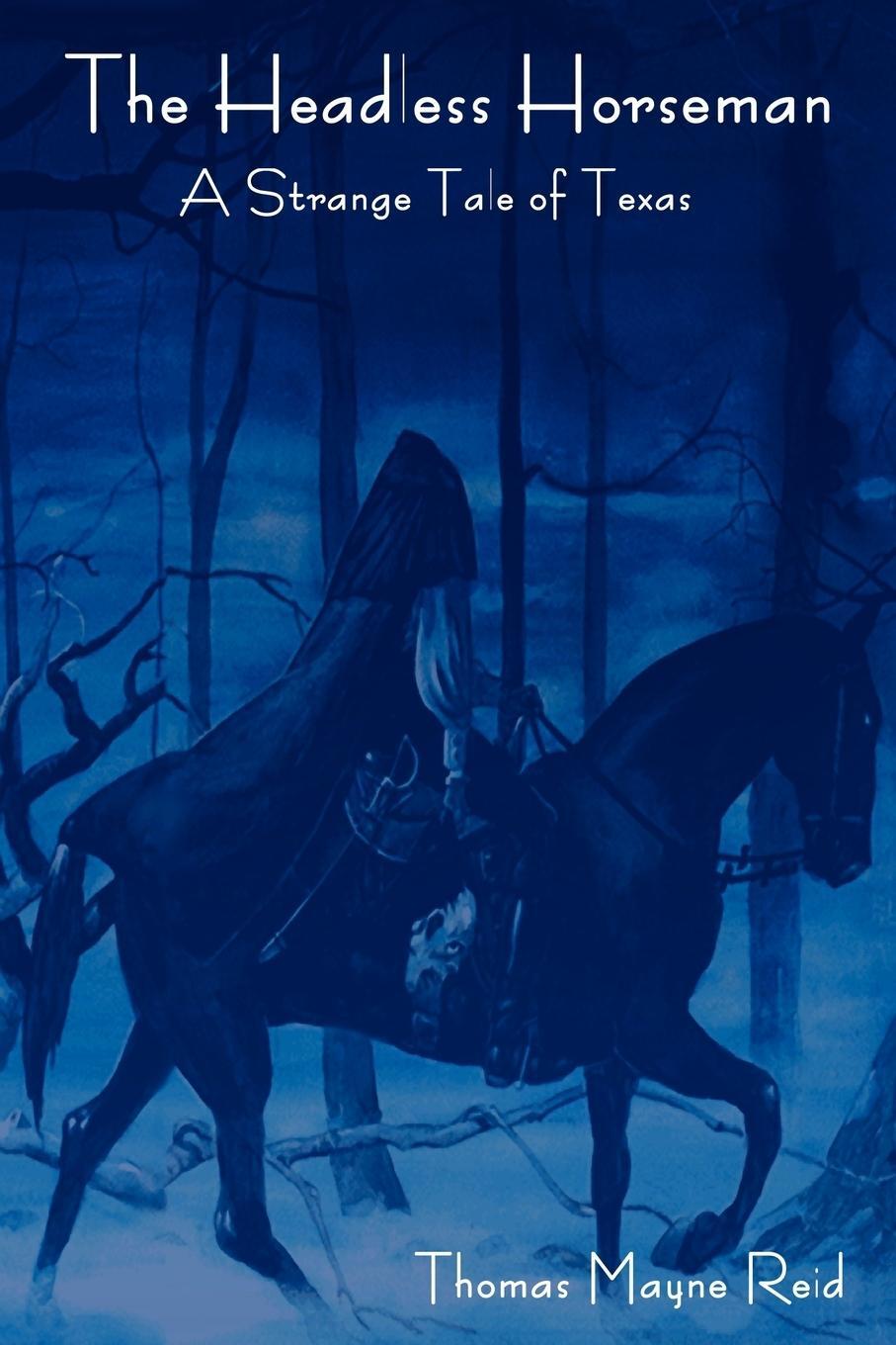Cover: 9781604445916 | The Headless Horseman | A Strange Tale of Texas (the Complete Volume)