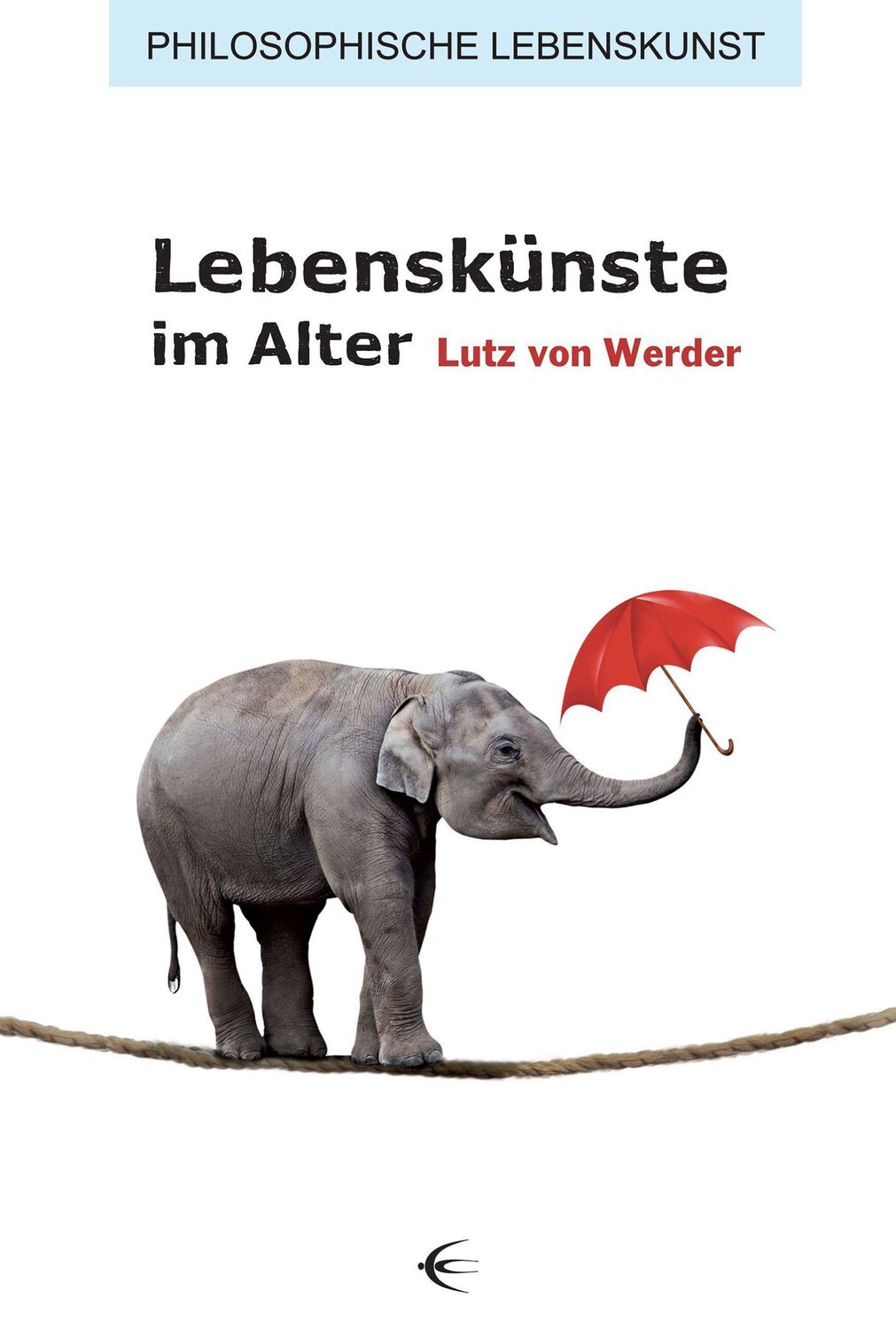 Cover: 9783868632552 | Lebenskünste im Alter | Lutz von Werder | Taschenbuch | 366 S. | 2022