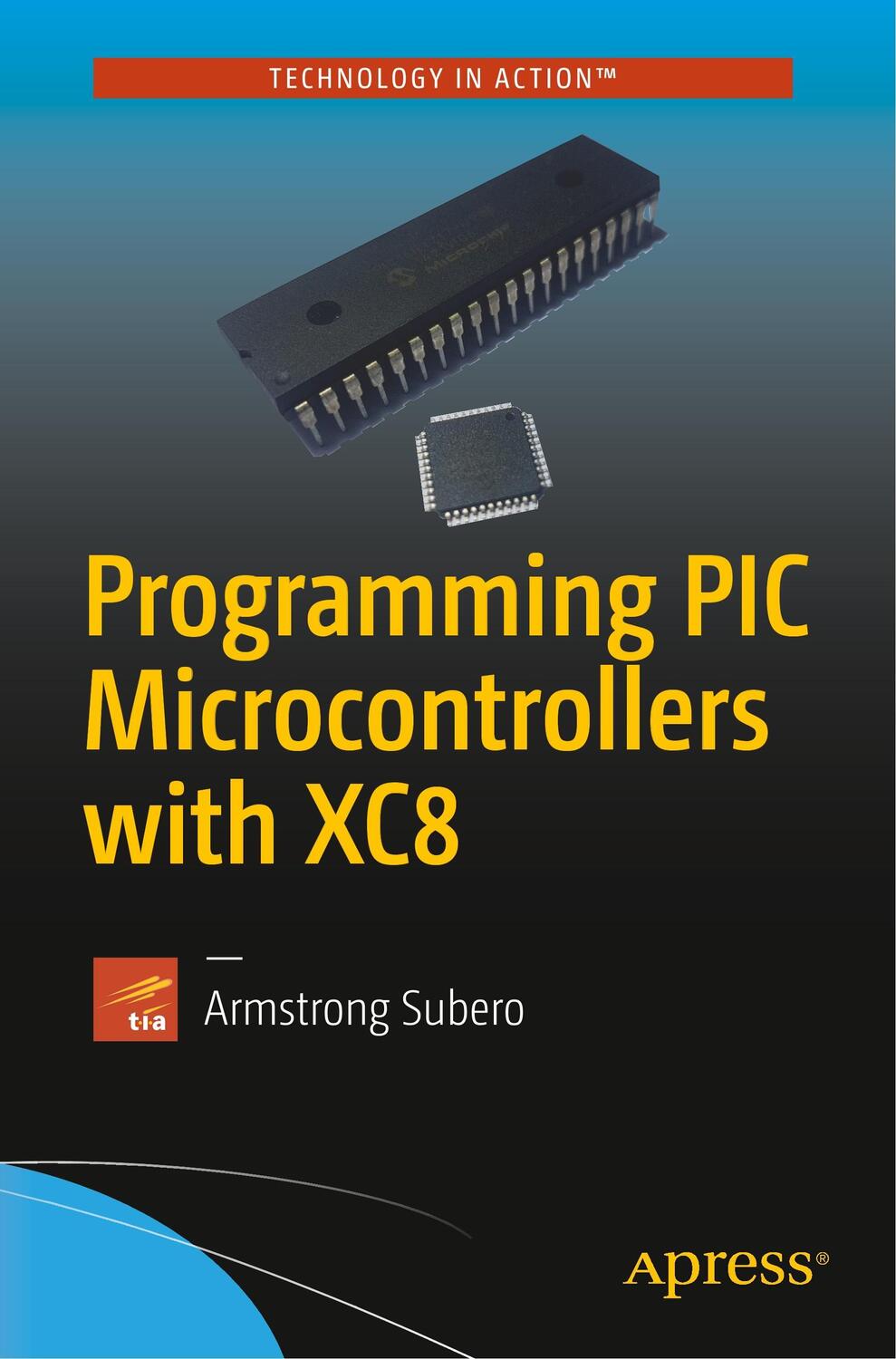 Cover: 9781484232729 | Programming PIC Microcontrollers with XC8 | Armstrong Subero | Buch