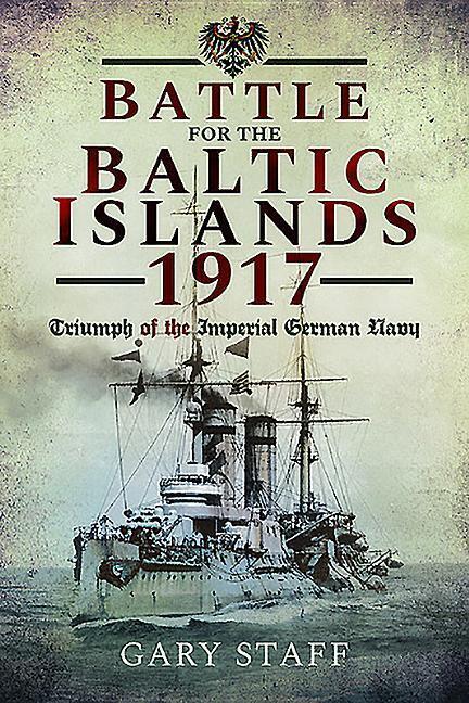 Cover: 9781526748492 | Battle of the Baltic Islands 1917 | Gary Staff | Taschenbuch | 2019