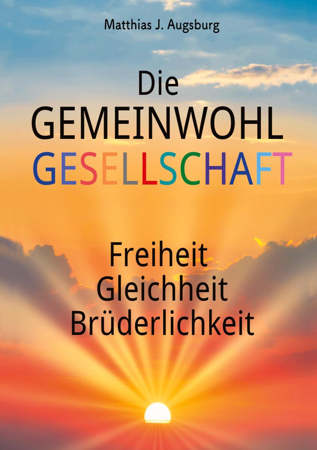 Cover: 9783347900912 | Die GEMEINWOHL GESELLSCHAFT | Freiheit Gleichheit Brüderlichkeit