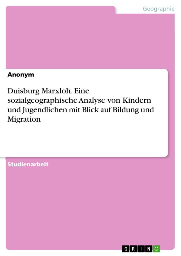 Cover: 9783346493361 | Duisburg Marxloh. Eine sozialgeographische Analyse von Kindern und...