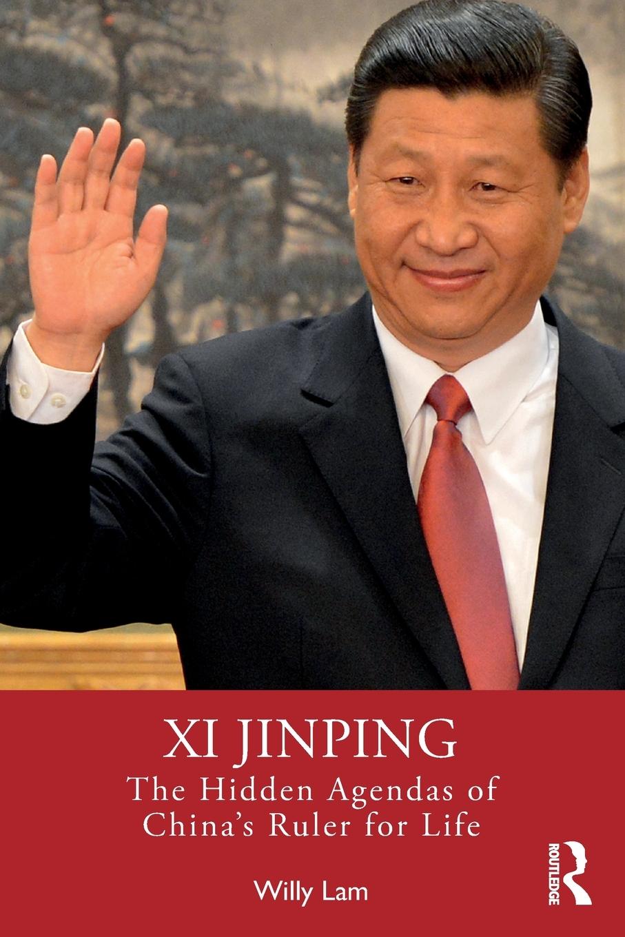 Cover: 9781032301402 | Xi Jinping | The Hidden Agendas of China's Ruler for Life | Willy Lam