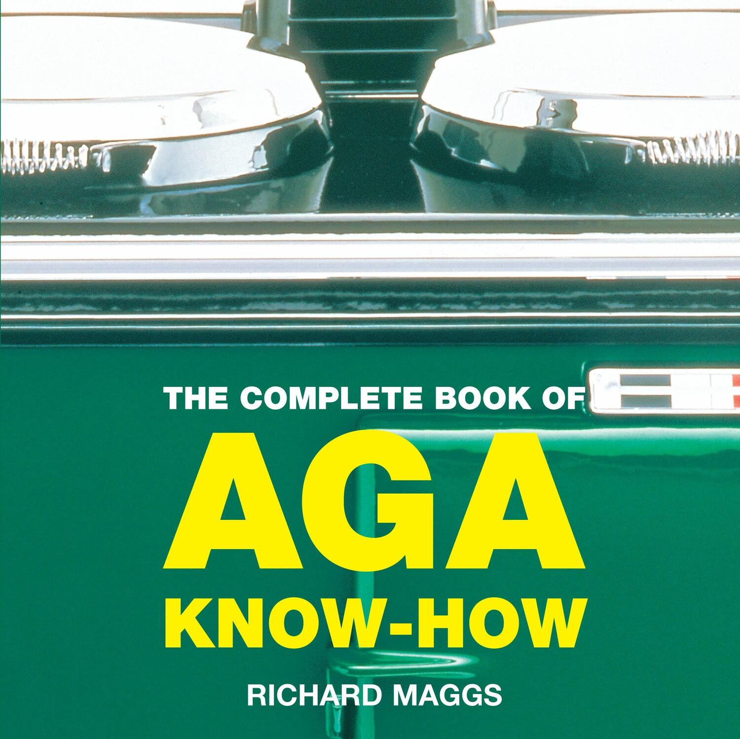 Cover: 9781904573234 | The Complete Book of Aga Know-How | Richard Maggs | Taschenbuch | 2004
