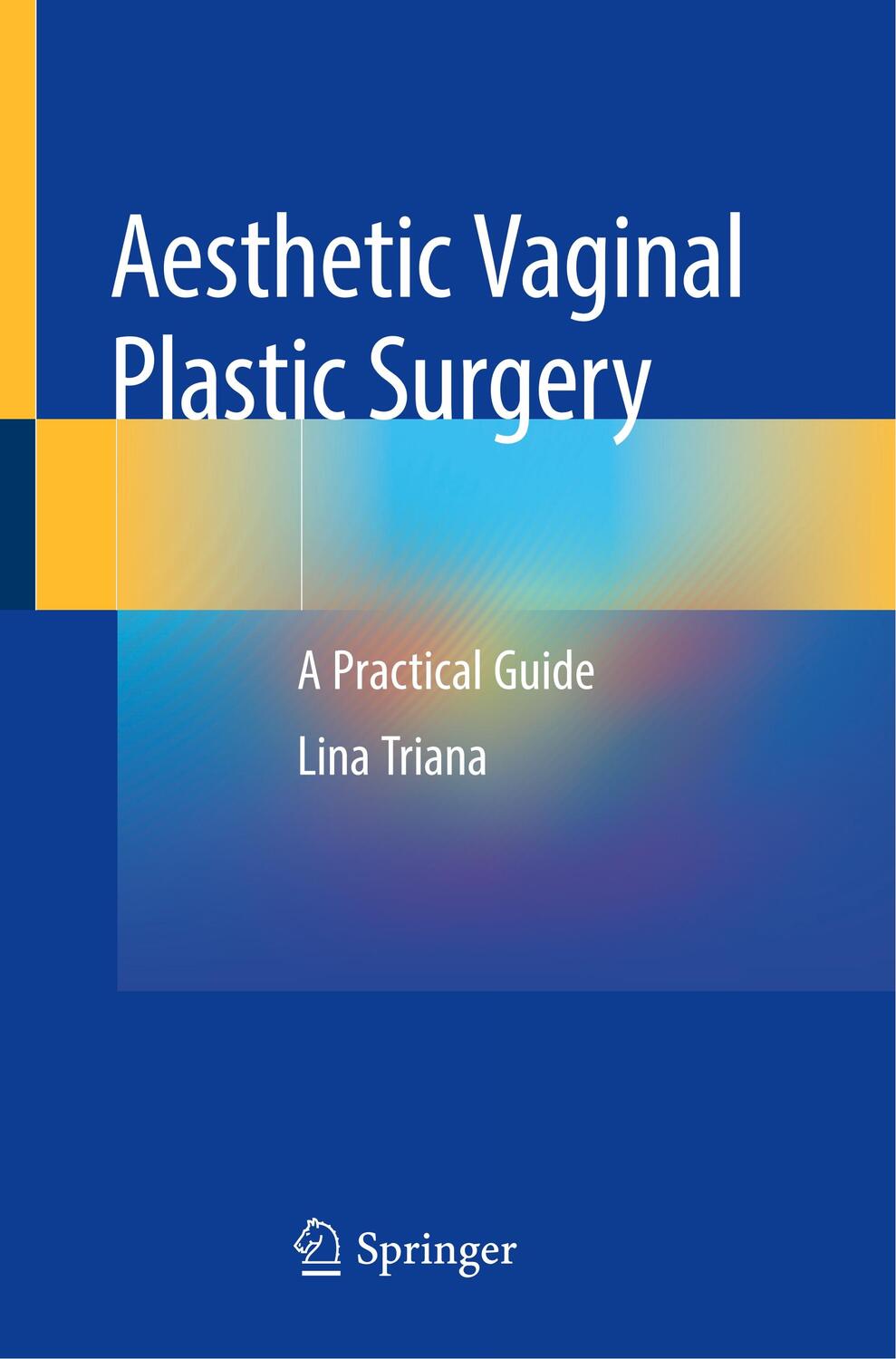 Cover: 9783030248215 | Aesthetic Vaginal Plastic Surgery | A Practical Guide | Lina Triana