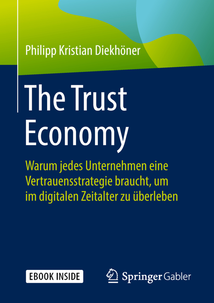 Cover: 9783662574584 | The Trust Economy, m. 1 Buch, m. 1 E-Book | Philipp Kristian Diekhöner