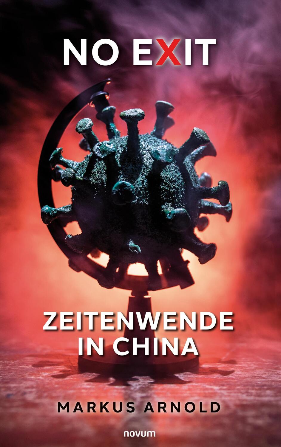 Cover: 9783991317661 | No exit ¿ Zeitenwende in China | Markus Arnold | Taschenbuch | Deutsch