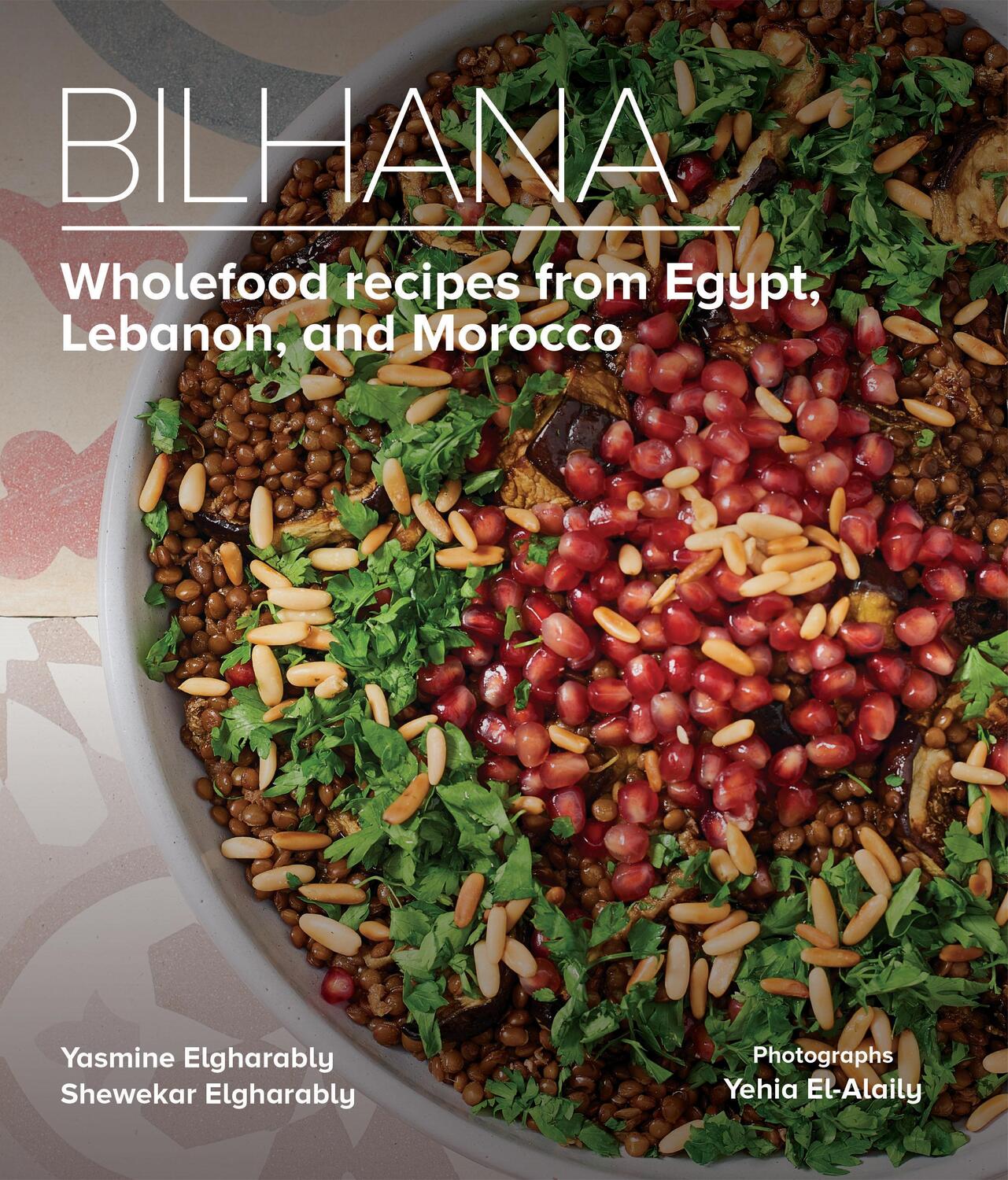 Cover: 9789774169076 | Bilhana | Wholefood Recipes from Egypt, Lebanon, and Morocco | Buch