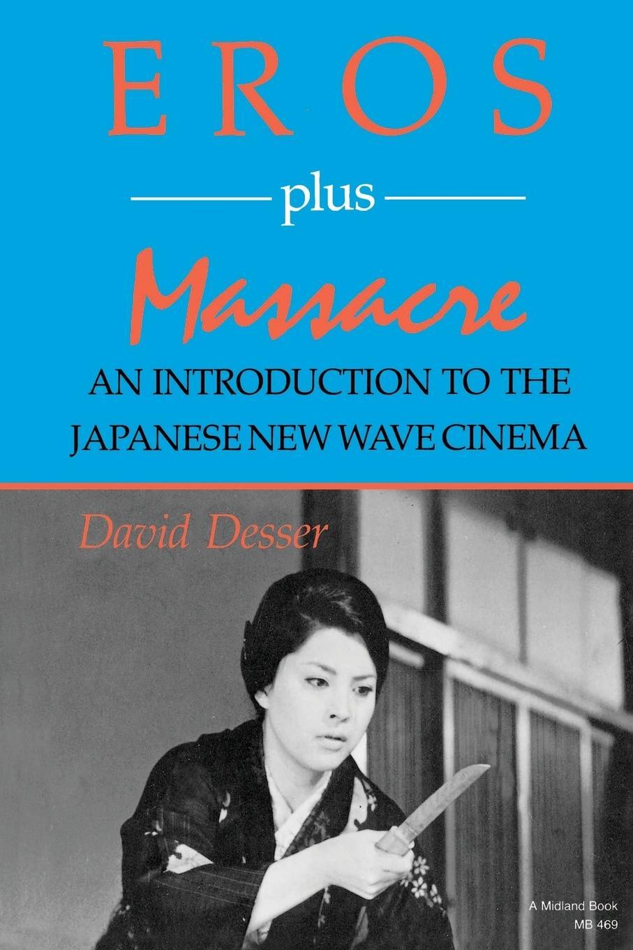 Cover: 9780253204691 | Eros Plus Massacre | An Introduction to the Japanese New Wave Cinema