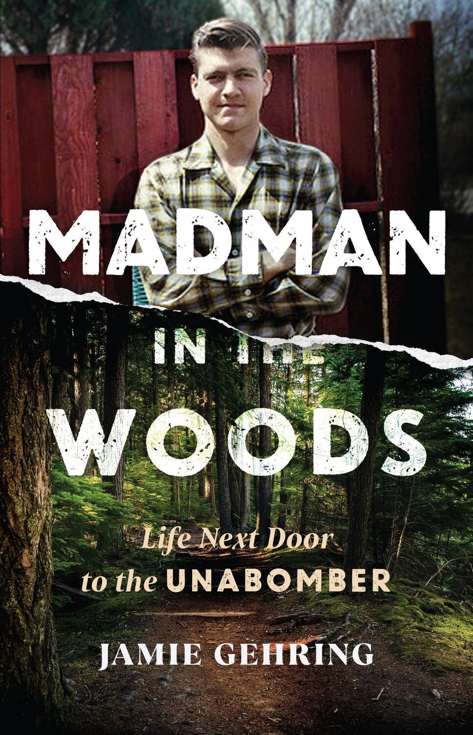 Cover: 9781635768169 | Madman in the Woods: Life Next Door to the Unabomber | Jamie Gehring