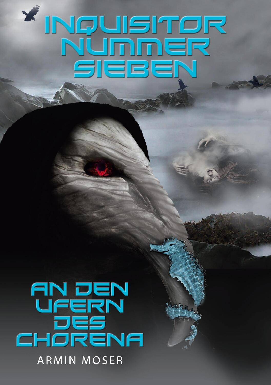 Cover: 9783752662313 | Inquisitor Nummer Sieben | An den Ufern des Chorena | Armin Moser