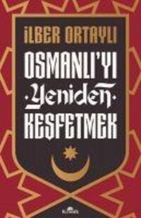 Cover: 9786256989085 | Osmanliyi Yeniden Kesfetmek | Ilber Ortayli | Taschenbuch | Türkisch