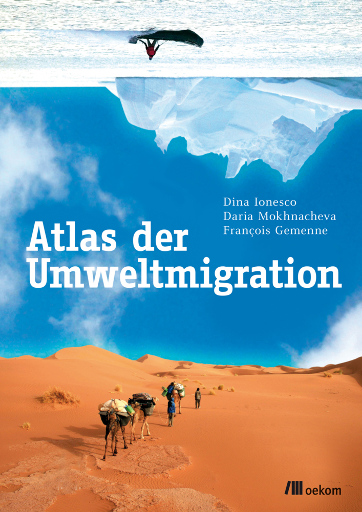 Cover: 9783865818379 | Atlas der Umweltmigration | Dina Ionesco (u. a.) | Taschenbuch | 2017