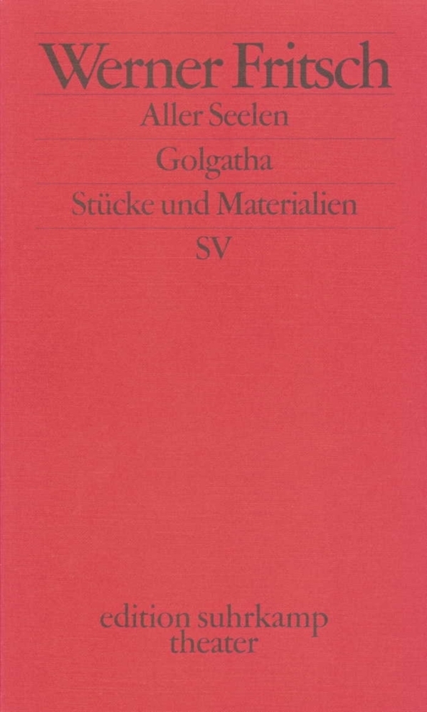 Cover: 9783518134023 | Aller Seelen. Golgatha | Stücke und Materialien | Werner Fritsch