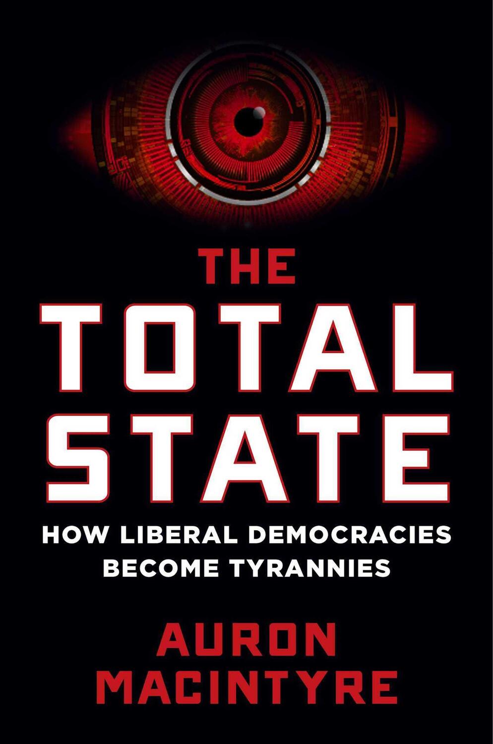 Cover: 9781684515585 | The Total State | How Liberal Democracies Become Tyrannies | MacIntyre