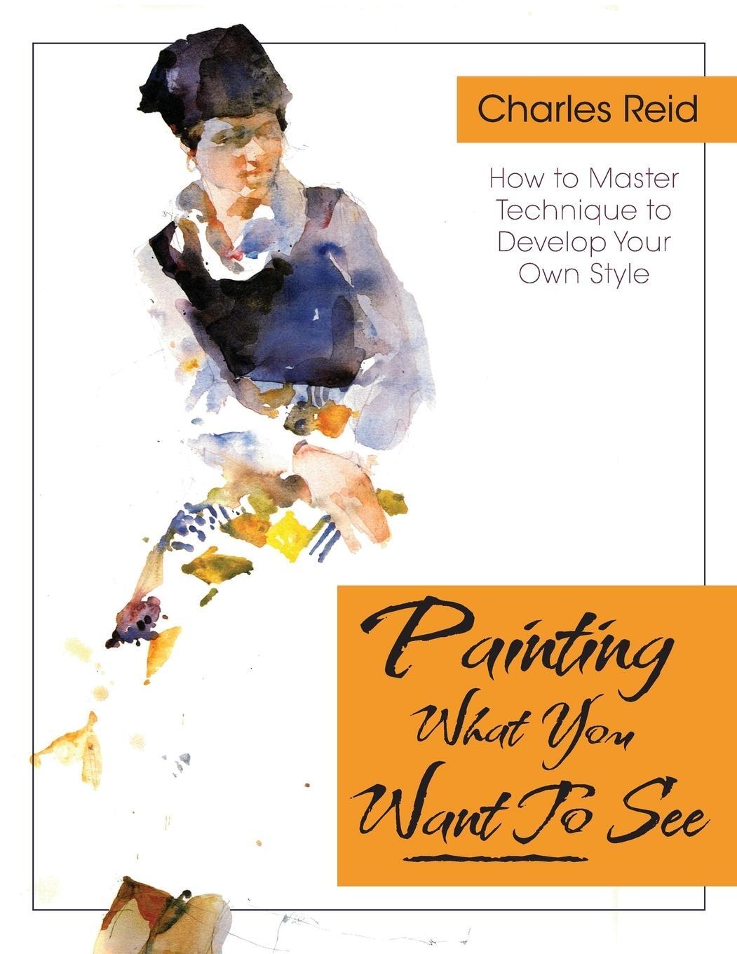Cover: 9781626543782 | Painting What (You Want) to See | Charles Reid | Taschenbuch | 2016