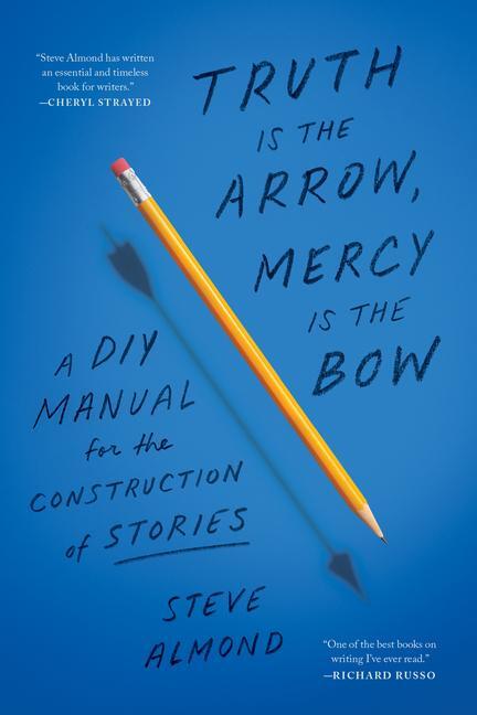 Cover: 9781638931300 | Truth Is the Arrow, Mercy Is the Bow | Steve Almond | Taschenbuch