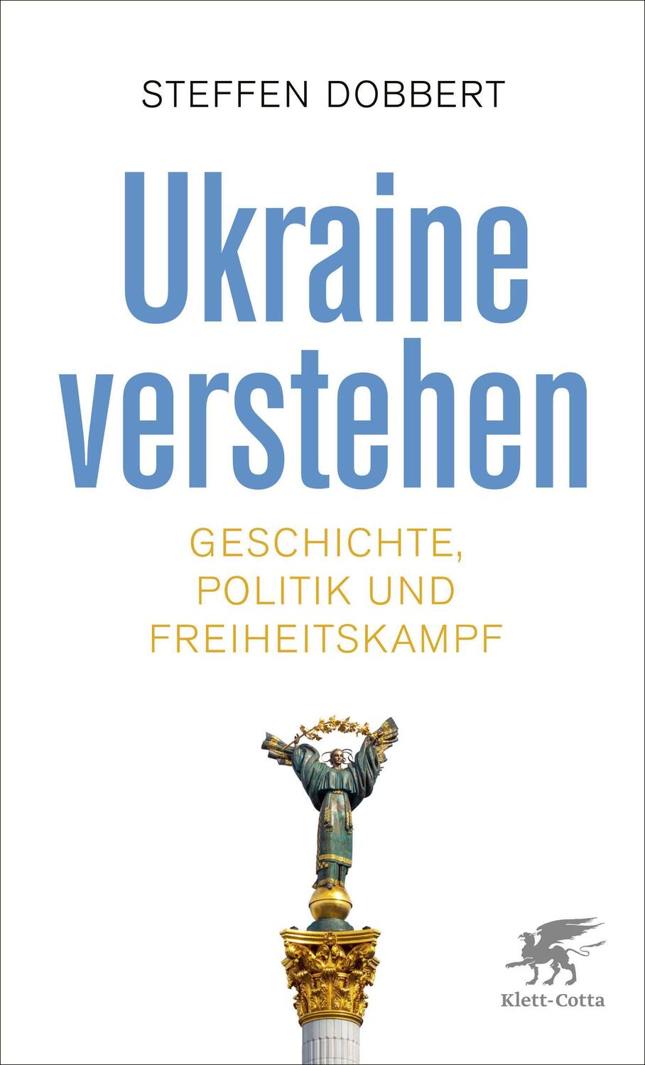Cover: 9783608965995 | Ukraine verstehen | Geschichte, Politik und Freiheitskampf | Dobbert