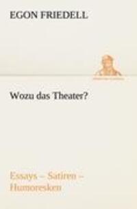 Cover: 9783842489806 | Wozu das Theater? | Essays ¿ Satiren ¿ Humoresken | Egon Friedell