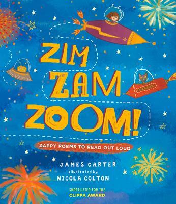 Cover: 9781910959053 | Zim Zam Zoom! | Zappy Poems to Read Out Loud | James Carter | Buch