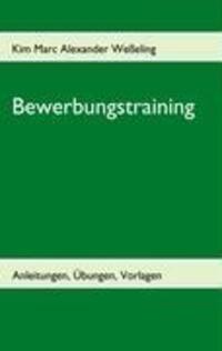 Cover: 9783837076028 | Bewerbungstraining | Anleitungen, Übungen, Vorlagen | Weßeling | Buch