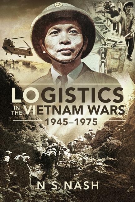Cover: 9781526798145 | Logistics in the Vietnam Wars, 1945-1975 | N. S. Nash | Taschenbuch