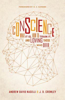 Cover: 9781433550744 | Conscience | What It Is, How to Train It, and Loving Those Who Differ