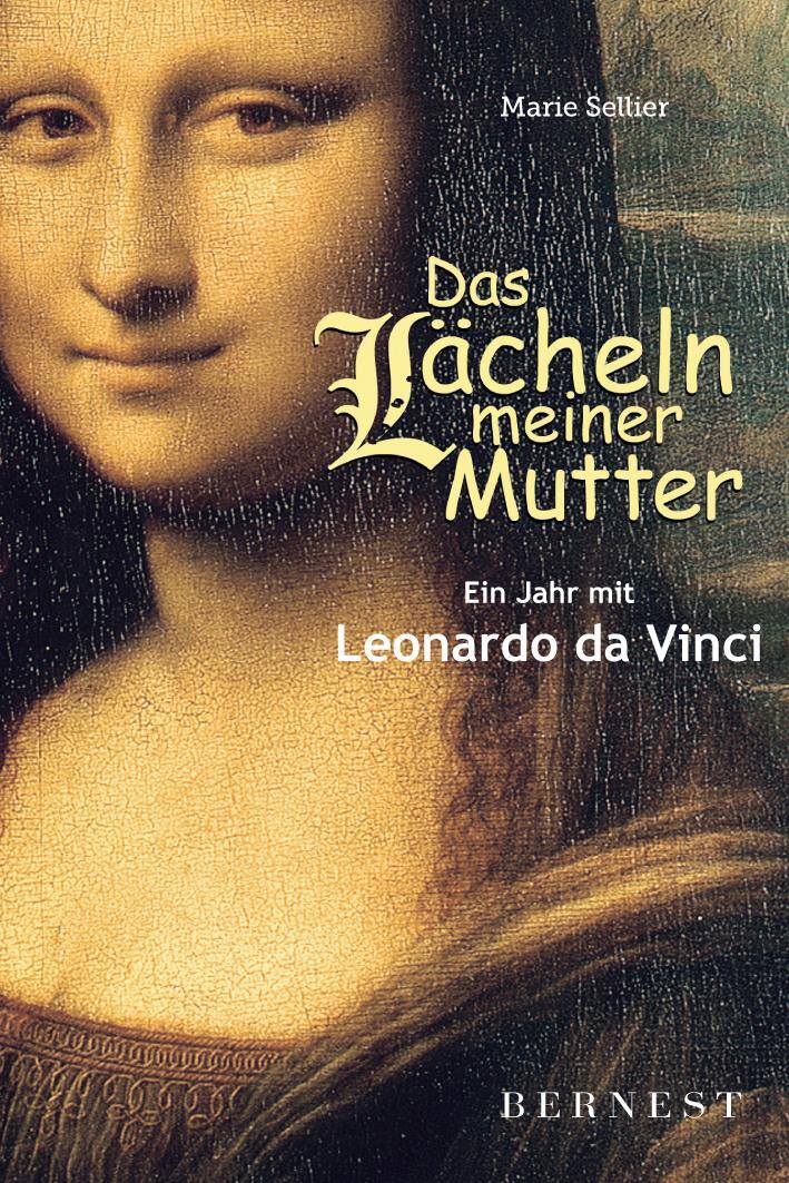 Cover: 9783902984104 | Das Lächeln meiner Mutter | Ein Jahr mit Leonardo da Vinci | Sellier