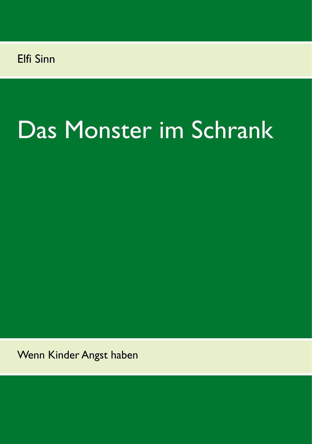 Cover: 9783746094182 | Das Monster im Schrank | Wenn Kinder Angst haben | Elfi Sinn | Buch