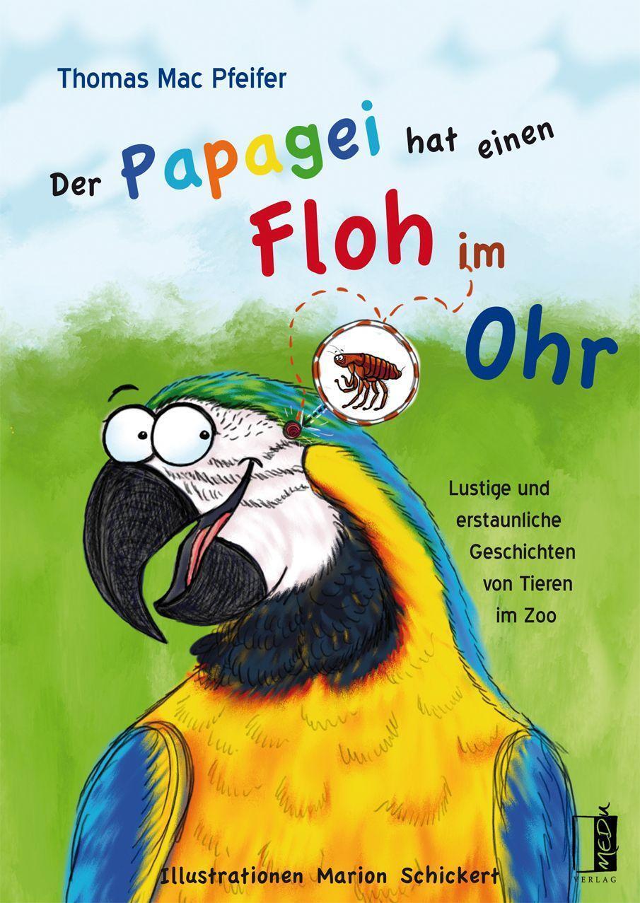 Cover: 9783963520921 | Der Papagei hat einen Floh im Ohr | Thomas Mac Pfeifer | Buch | 2022