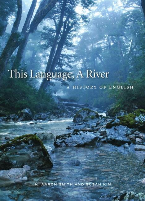 Cover: 9781554813629 | This Language, A River | A History of English | K. Aaron Smith (u. a.)