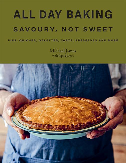 Cover: 9781743796993 | All Day Baking | Savoury, Not Sweet | Michael James (u. a.) | Buch