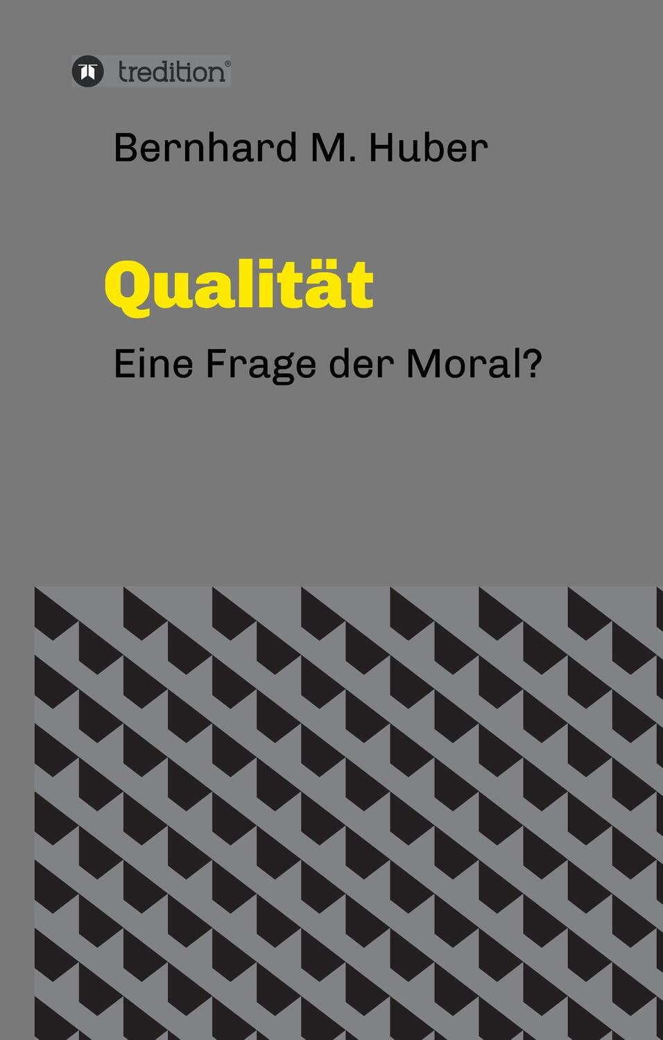 Cover: 9783743914568 | Qualität | Eine Frage der Moral? | Bernhard M. Huber | Buch | 124 S.