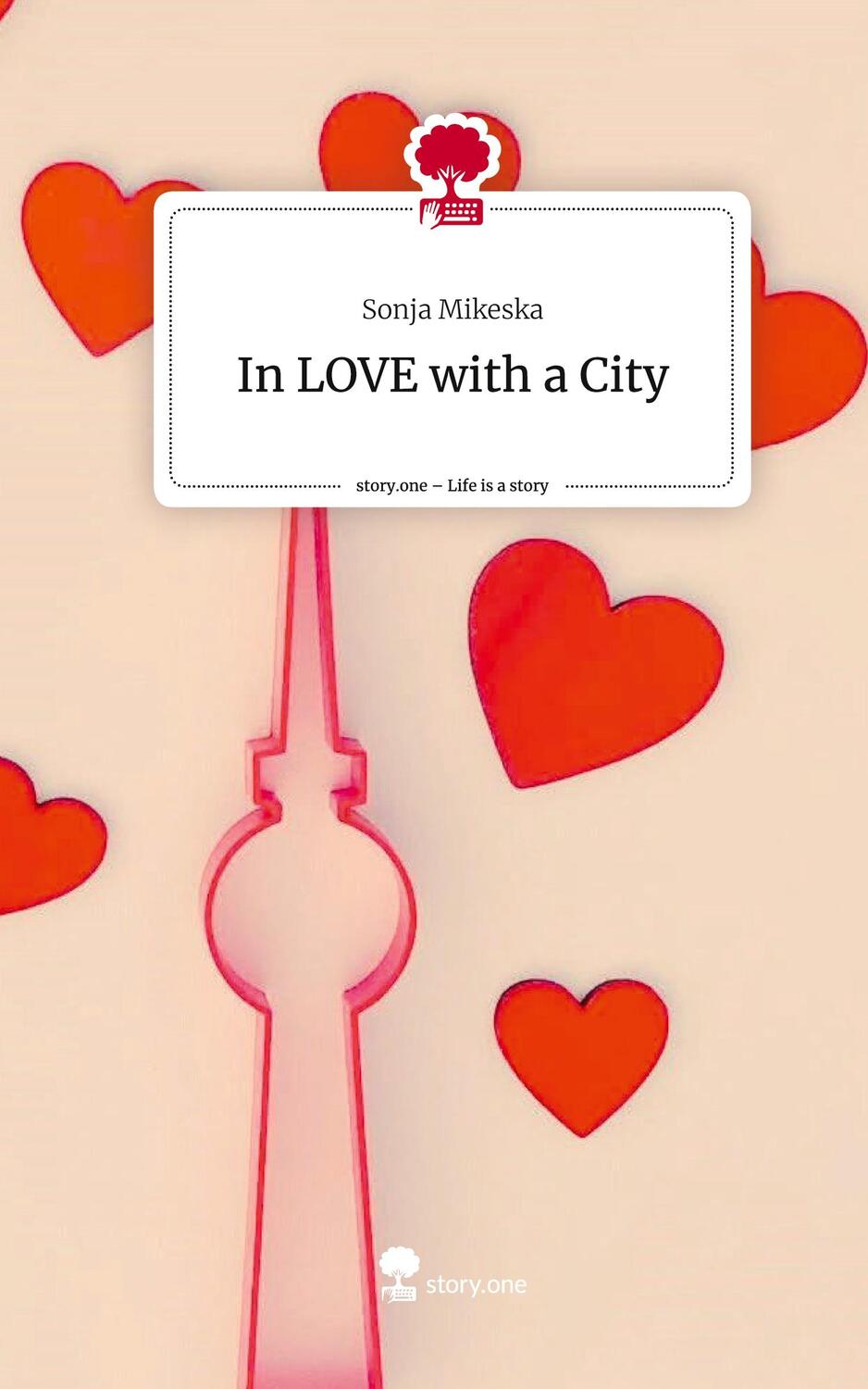 Cover: 9783711520333 | In LOVE with a City. Life is a Story - story.one | Sonja Mikeska