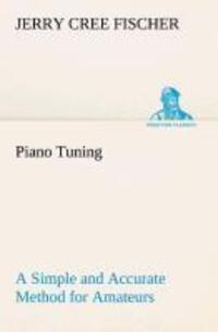Cover: 9783849507985 | Piano Tuning A Simple and Accurate Method for Amateurs | Fischer