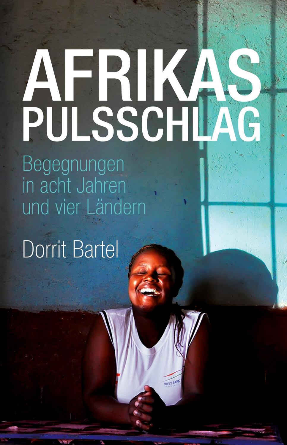 Cover: 9783964033673 | Afrikas Pulsschlag | Dorrit Bartel | Buch | HC runder Rücken kaschiert