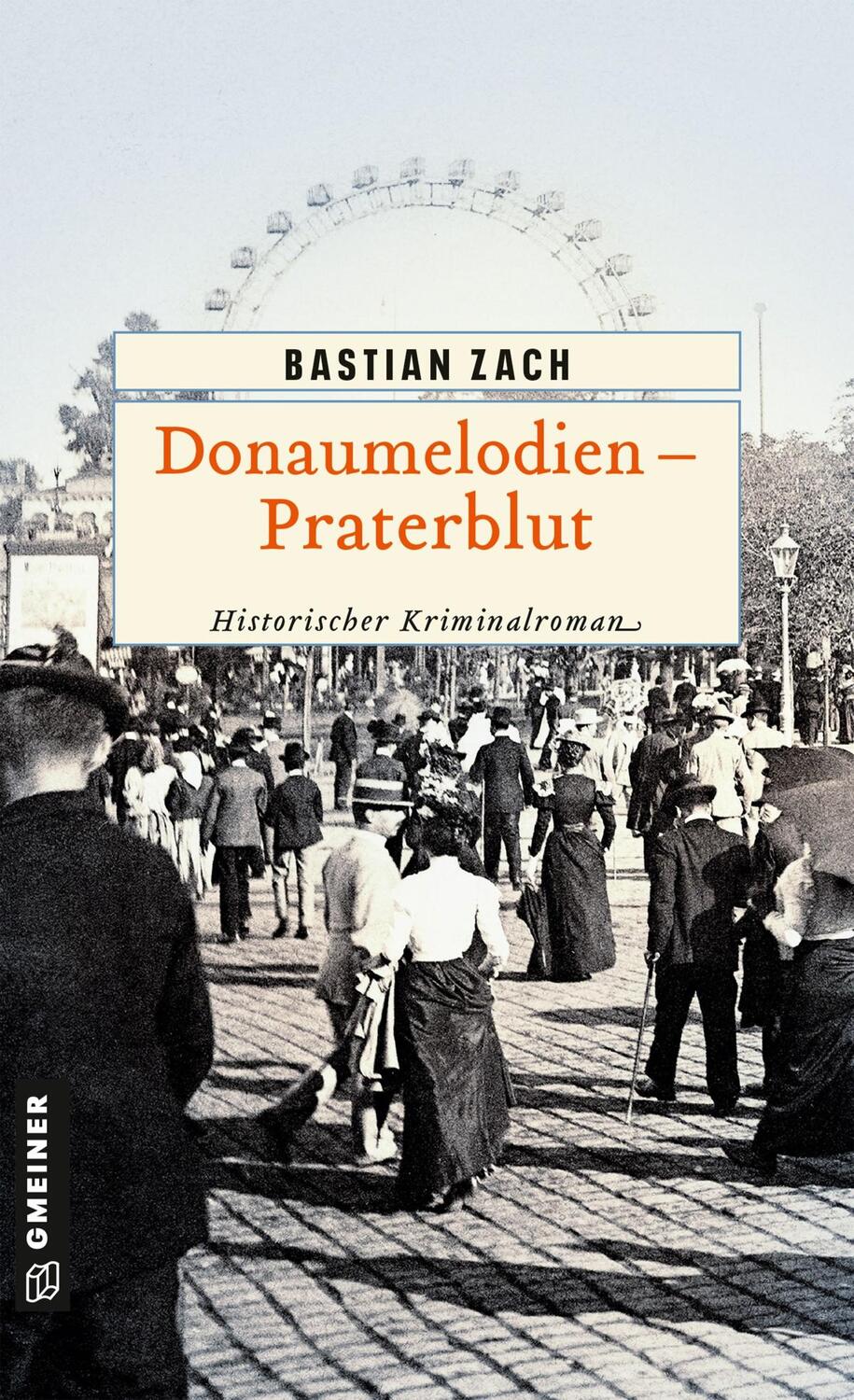 Cover: 9783839226506 | Donaumelodien - Praterblut | Historischer Kriminalroman | Bastian Zach