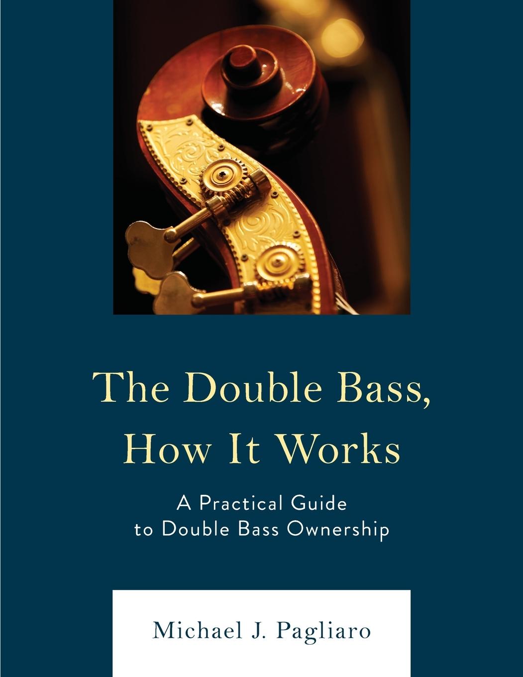 Cover: 9781475869163 | The Double Bass, How It Works | Michael J. Pagliaro | Taschenbuch