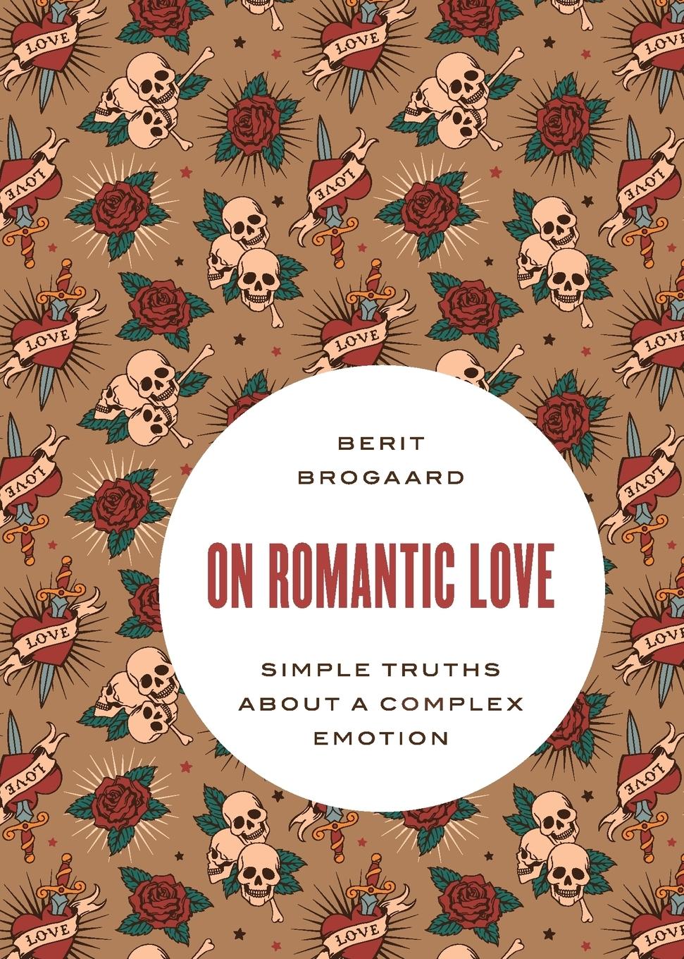 Cover: 9780190691998 | On Romantic Love | Simple Truths about a Complex Emotion | Brogaard