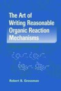 Cover: 9780387954684 | The Art of Writing Reasonable Organic Reaction Mechanisms | Grossman