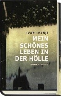 Cover: 9783711720085 | Mein schönes Leben in der Hölle | Roman | Ivan Ivanji | Buch | 296 S.