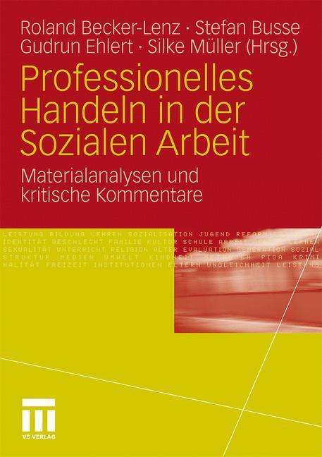 Cover: 9783531170794 | Professionelles Handeln in der Sozialen Arbeit | Becker-Lenz (u. a.)