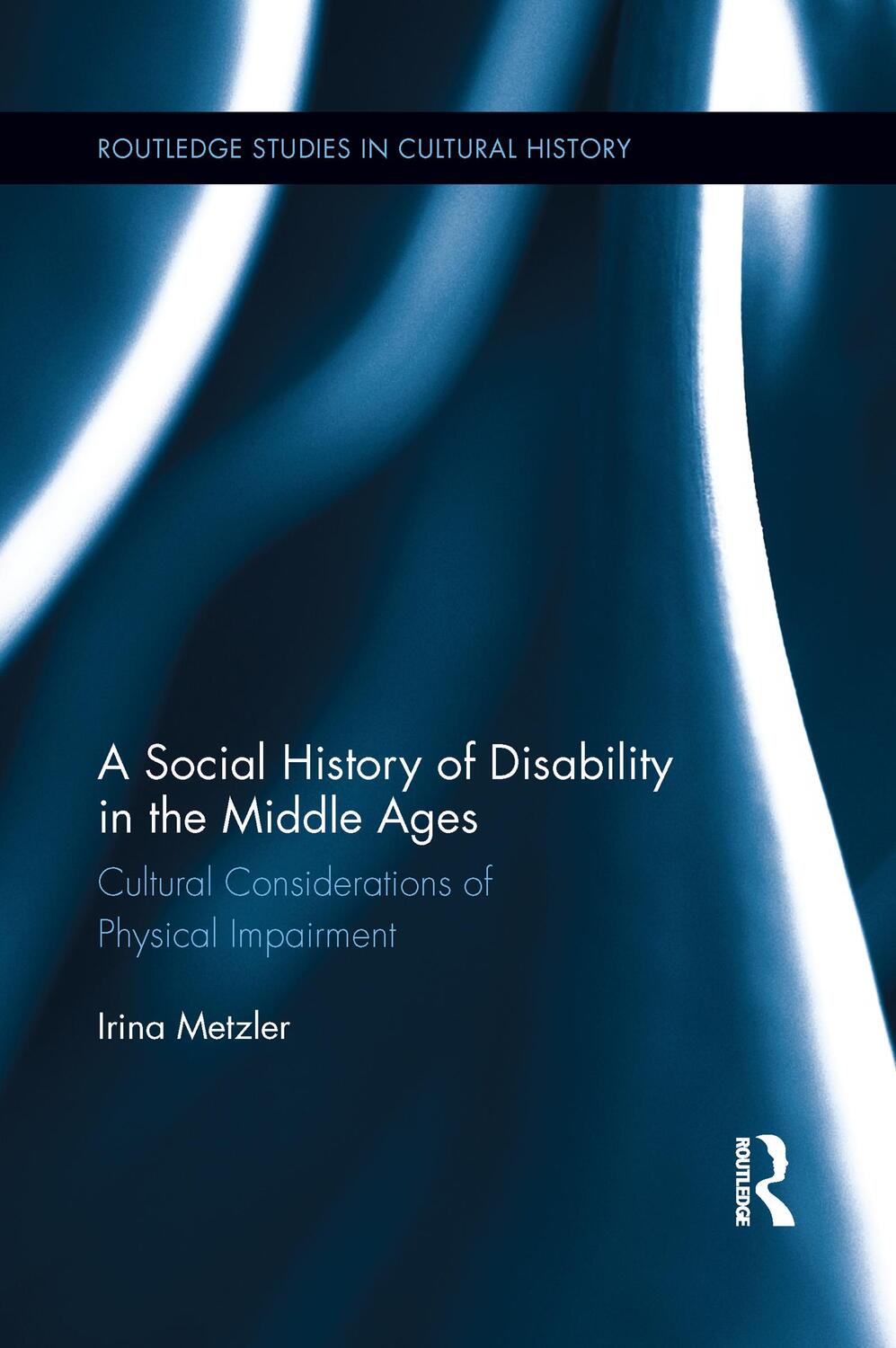 Cover: 9781138952386 | A Social History of Disability in the Middle Ages | Irina Metzler