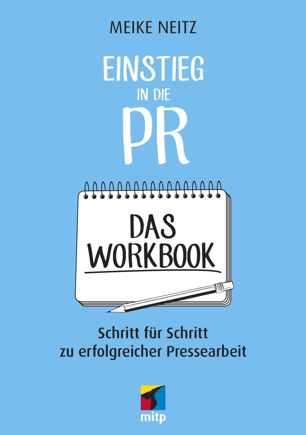 Cover: 9783958456563 | Einstieg in die PR - Das Workbook | Meike Neitz | Taschenbuch | 2019
